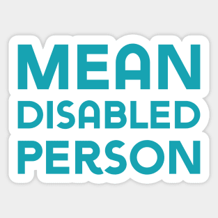 Mean Disabled Person (Sans) Sticker